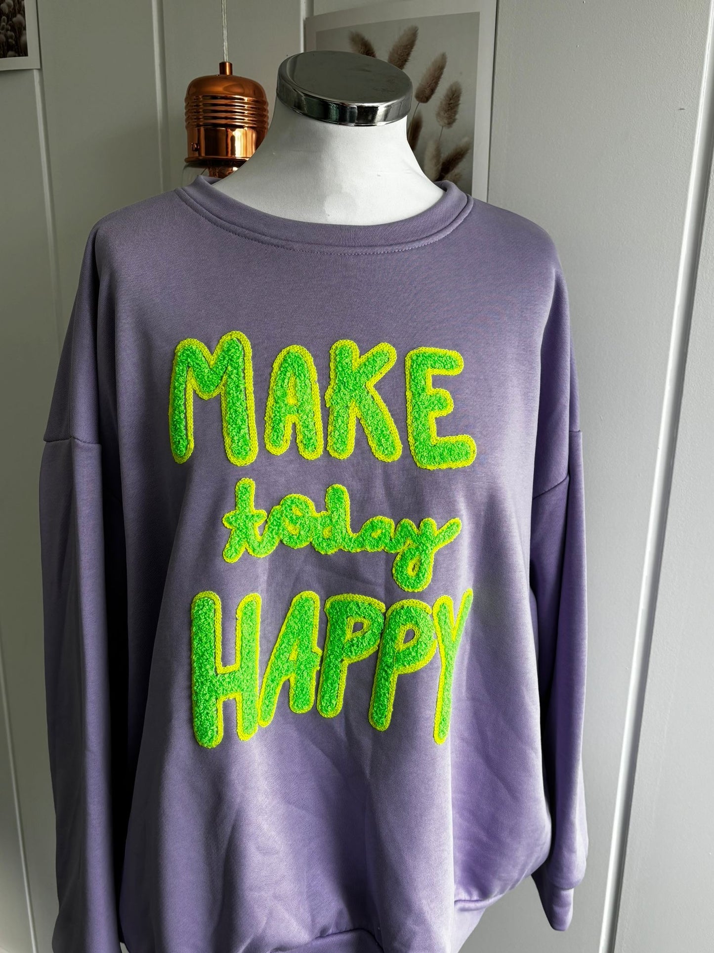 Sweatshirt MAKE today HAPPY