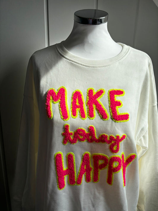 Sweatshirt MAKE today HAPPY